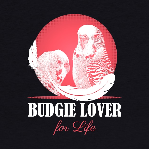 Budgie Parakeet Parrot Lover for Life by BirdNerd